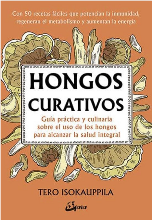 Hongos Curativos   Guía práctica y culinaria sobre el uso de los hongos para alcanzar la salud integral