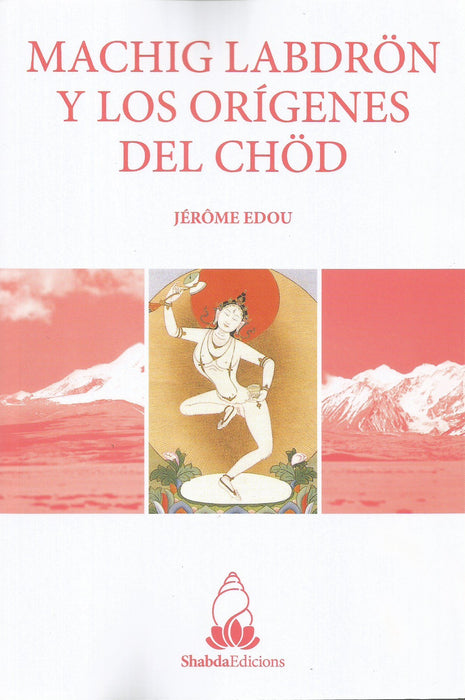 Machig Labdrön Y Los Orígenes Del Chöd