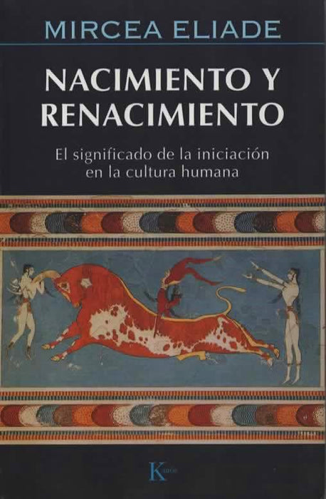 Nacimiento Y Renacimiento   El Significado de la Iniciación en la Cultura Humana