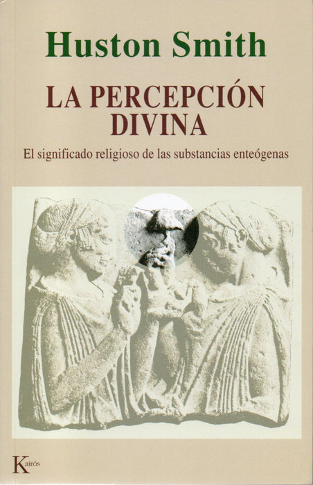 La Percepción Divina El Significado Religioso De Las Substancias Enteógenas