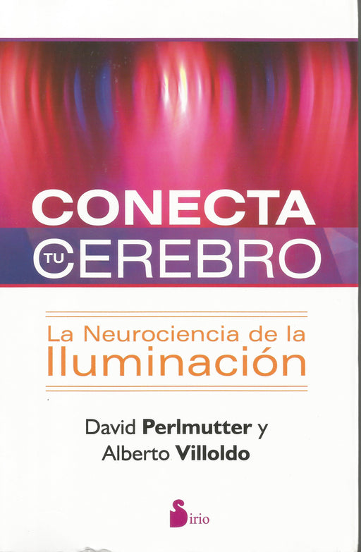 Conecta tu cerebro.   La neurociencia de la Iluminación - NALANDA | Tu motor de búsqueda interna