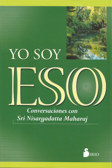 Yo Soy Eso.   Conversaciones con Sri Nisargadatta Maharaj