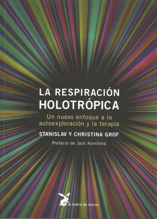 La respiración holotrópica. Un nuevo enfoque a la autoexploración y la terapia - NALANDA | Tu motor de búsqueda interna