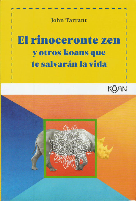 El Rinoceronte Zen y Otros Koans que te Salvarán la Vida