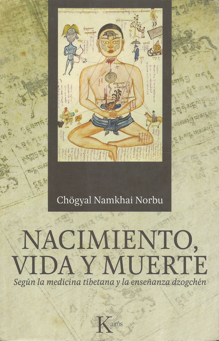 Nacimiento, vida y muerte.   Según la medicina tibetana y la enseñanza dzogchén